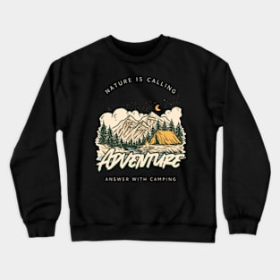 Nature is calling, answer with camping Crewneck Sweatshirt